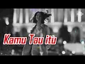 Lagu KAMU TAU ITU - pop reggae - easy listening