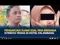 Download Lagu Pernah Ketahuan Selingkuh, Pengakuan Suami Soal Pria Bersama Istrinya yang Tewas di Hotel Palembang