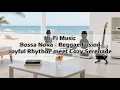Download Lagu Hifi Music, Bossa Nova x Reggae Fusion, a HQ Sonic Joyful Rhythm meet Cozy Serenade!