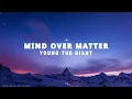 Download Lagu Young The Giant - Mind Over Matter (lyrics)