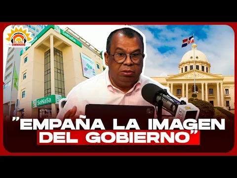 SENASA EMPAÑA LA IMAGEN DEL GOBIERNO