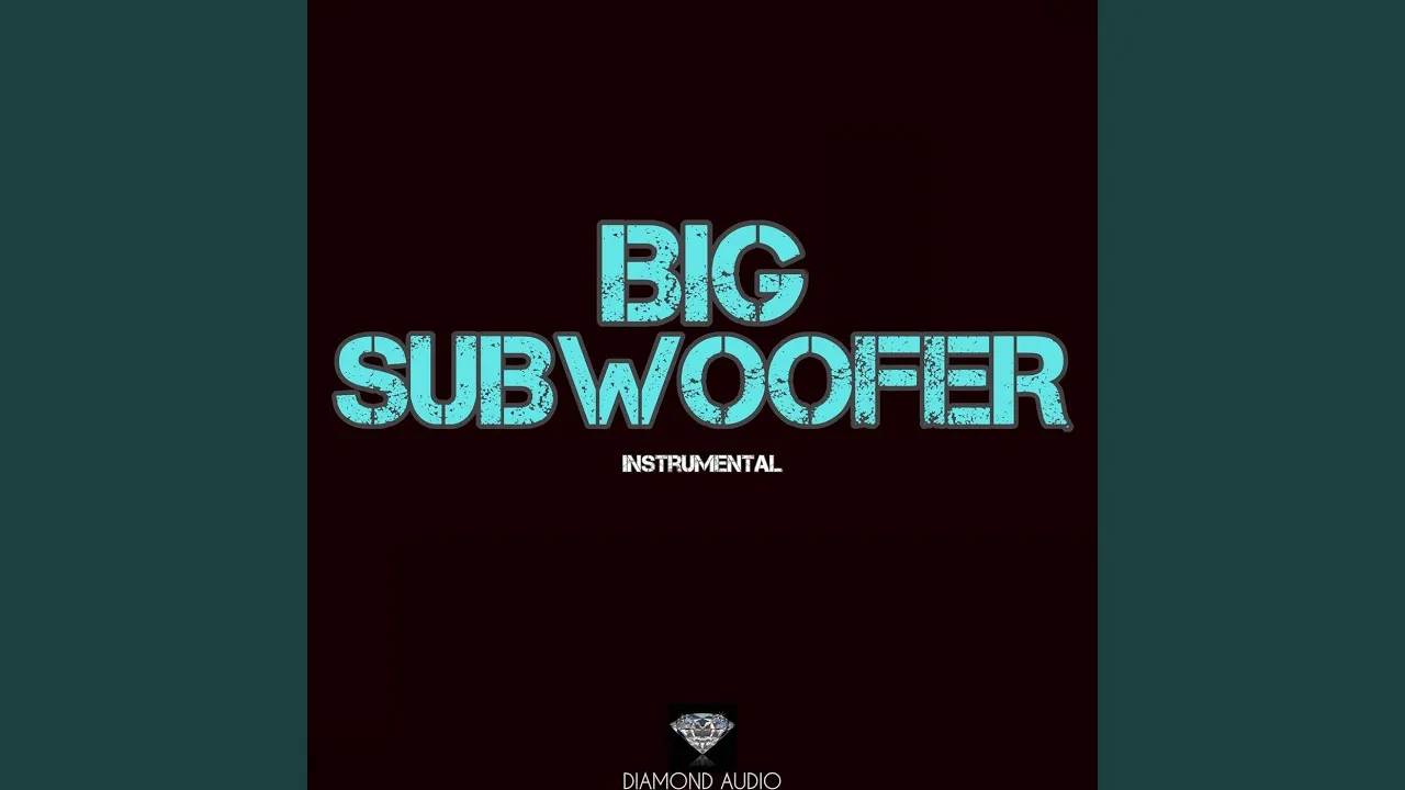 Big Subwoofer (Instrumental) Big Subwoofer (Instrumental)