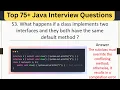 Top 75 Tricky Java - What happens if a class implements two interfaces with same default method