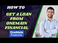 How to get a loan from Onemain financial I DOUBLE Z