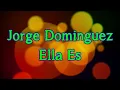 Jorge Dominguez- Ella es (letra)