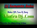 Lagu Makar parob Spl Tusu Song Mix Master Dj Manik Babu and Dj Sumanto Babu