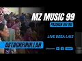 Download Lagu OM. MZ MUSIC 99 | ASTAGHFIRULLAH| LIVE DESA LAIS - 24 AGUSTUS 2025 | ACARA BPK. PUTET