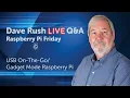 Dave Rush LIVE Q A Fri May 21 2021 USB Gadget Mode On The Go and Test InetSim on Raspberry Pi