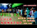 Download Lagu LULO NONSTOP FULL DJ WITH VOC NUNUNG,VOC CICI,DJ YUSRAN BY ALFAT ELECTONE.