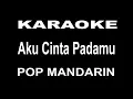 Lagu KARAOKE AKU CINTA PADAMU - pop mandarin