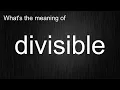 What s the meaning of divisible How to pronounce divisible