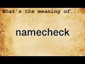Namecheck Meaning Definition of Namecheck