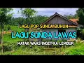 Download Lagu LAGU POP SUNDA BUHUN JAMAN DULU, MATAK WAAS INGET KA LEMBUR, DENGAN SUASANA indah Perjalanan
