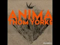Thom Yorke - Dawn Chorus - Anima