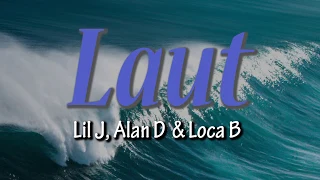 Download Laut - Lil J, Alan D \u0026 Loca B (Lirik Video ) MP3