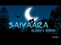 Lagu Lofi_Saiyaara (Slowed   Reverb) - Ek Tha Tiger(MP3_160K)