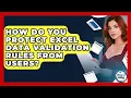 How Do You Protect Excel Data Validation Rules From Users - Docs and Sheets Pro