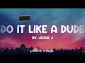 Do It Like a Dude - Jessie J (Lyrics) 🎵