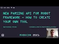 RoboCon 2021 - 3 03 NEW PARSING API FOR ROBOT FRAMEWORK