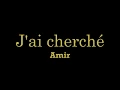 Amir - J'ai cherché [Letra y traducción]