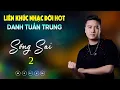 Download Lagu Nhạc Đời Danh Tuấn Trung - LK Sống Sai 2 | Tổng Hợp LK Nhạc Đời DANH TUẤN TRUNG 2024