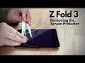 Removing the Plastic film Screen Protector on my Samsung Galaxy Z Fold 3