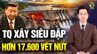 Trung Quốc hàng loạt bê bối, đập thủy điện mới xây đã có hơn 17.600 vết nứt