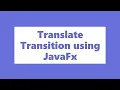 Translate Transition using JavaFx Animation in Java