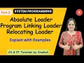 SP 6 Part 2 Absolute Loader Program Linking Loader Relocating Loader with Examples