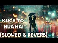 Download Lagu Kuch To Hua Hai (slowed+reverb) | Singham Returns | Ankit Tiwari #trending #lofi