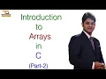 Introduction to Arrays 2-D Arrays with examples Declaration Initialization Memory Representation