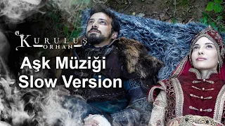 Kuruluş Orhan Müzikleri Aşk Müziği Slow Version موسيقي المؤسس أورهان الحب 
