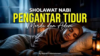 SHOLAWAT PENGANTAR TIDUR MERDU, SHOLAWAT JIBRIL PENARIK REZEKI DARI SEGALA PENJURU,SHOLAWAT NABI