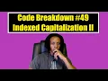 Code Breakdown - Indexed Capitalization