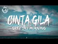 Download Lagu Grey Sky Morning - Cinta Gila (Lyrics)