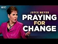 Joyce Meyer Praying for Change Take These Steps to See God Transform You Full Sermons on TBN