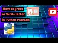 How to greet or write letter in program