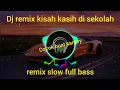 Lagu dj remix kisah kasih di sekolah | slow full bass