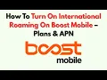How To Turn On International Roaming On Boost Mobile - Plans APN