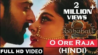 o ore raja hindi full video song bahubali 2 the conclusion