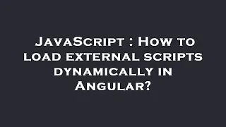 JavaScript How to load external scripts dynamically in Angular