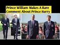 Prince William And Prince Harry Controversy Prince William Rare Comment On Prince Harry