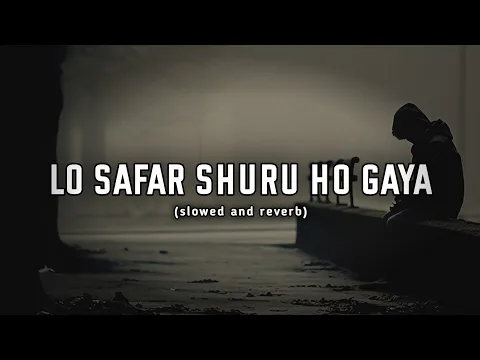 Download MP3 Lo_Safar_Shuru_Ho_Gaya_Full_Song - (Lyrics)|Baaghi 2|Jubin Nautiyal|Love Song|Slowed & Reverb|Lofi|