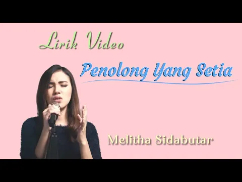 Download MP3 PENOLONG YANG SETIA-LIRIK | MELITHA SIDABUTAR
