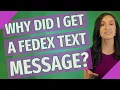 Why did I get a FedEx text message