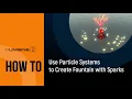 How To Use Particle Systems to Create Fountain with Sparks - UNIGINE 2 Quick Tips