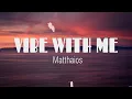 Matthaios - Vibe With Me (Lyrics)