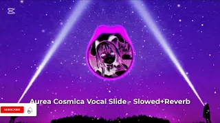 Aurea Cosmica Vocal Slide Slowed Reverb 1 Hour  Aurea Cosmica Vocal Slide Slowed Reverb 1 Hour