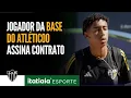 Download Lagu JOGADOR DA BASE DO ATLÉTICO ASSINA CONTRATO COM MULTA DE R$ 389 MILHÕES
