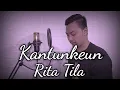 Download Lagu Rita Tila - Kantunkeun | Widi Septian Cover